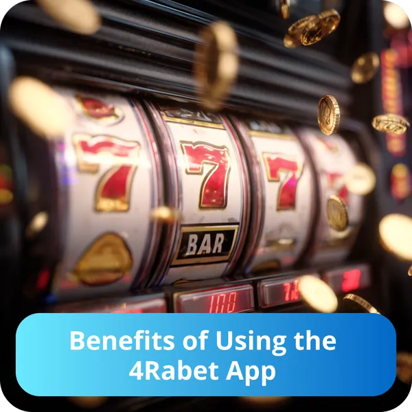 Benefits of Using the 4Rabet App
